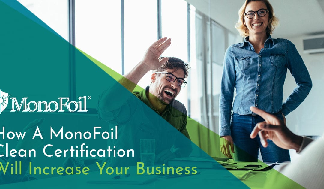 How A MonoFoil Clean Certification Will Increase Your Business